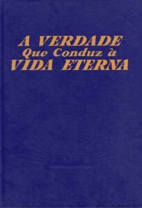 A Verdade Que Conduz a Vida Eterna